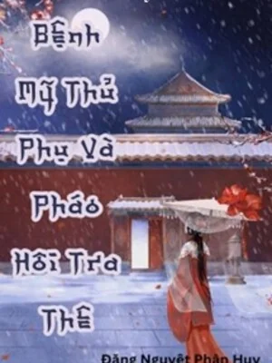 Ảnh bìa truyện Bệnh Mỹ Thủ Phụ & Pháo Hôi Tra Thê