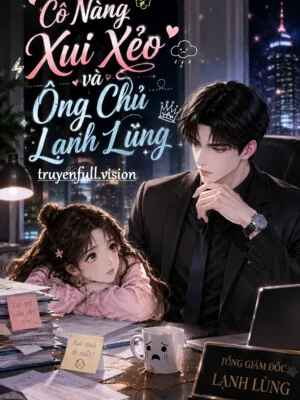Cô Nàng Xui Xẻo Và Ông Chủ Lạnh Lùng