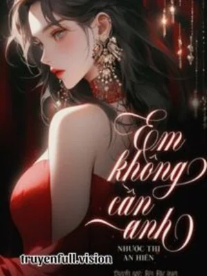 Ảnh bìa truyện Em Không Cần Anh - Nhược Thi An Hiên