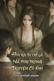 Ảnh bìa truyện Hóa Ra Ta Chỉ Là Nữ Phụ Trong Truyện Cổ Đại