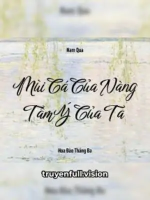 Mùi Cá Của Nàng, Tâm Ý Của Ta