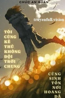 Tôi Cùng Kẻ Thù Không Đội Trời Chung Cùng Sinh Tồn Nơi Hoang Dã