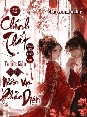 Ảnh bìa truyện Xuyên Thành Chính Thất Pháo Hôi Chết Sớm, Ta Tức Giận Gả Cho Nhân Vật Phản Diện